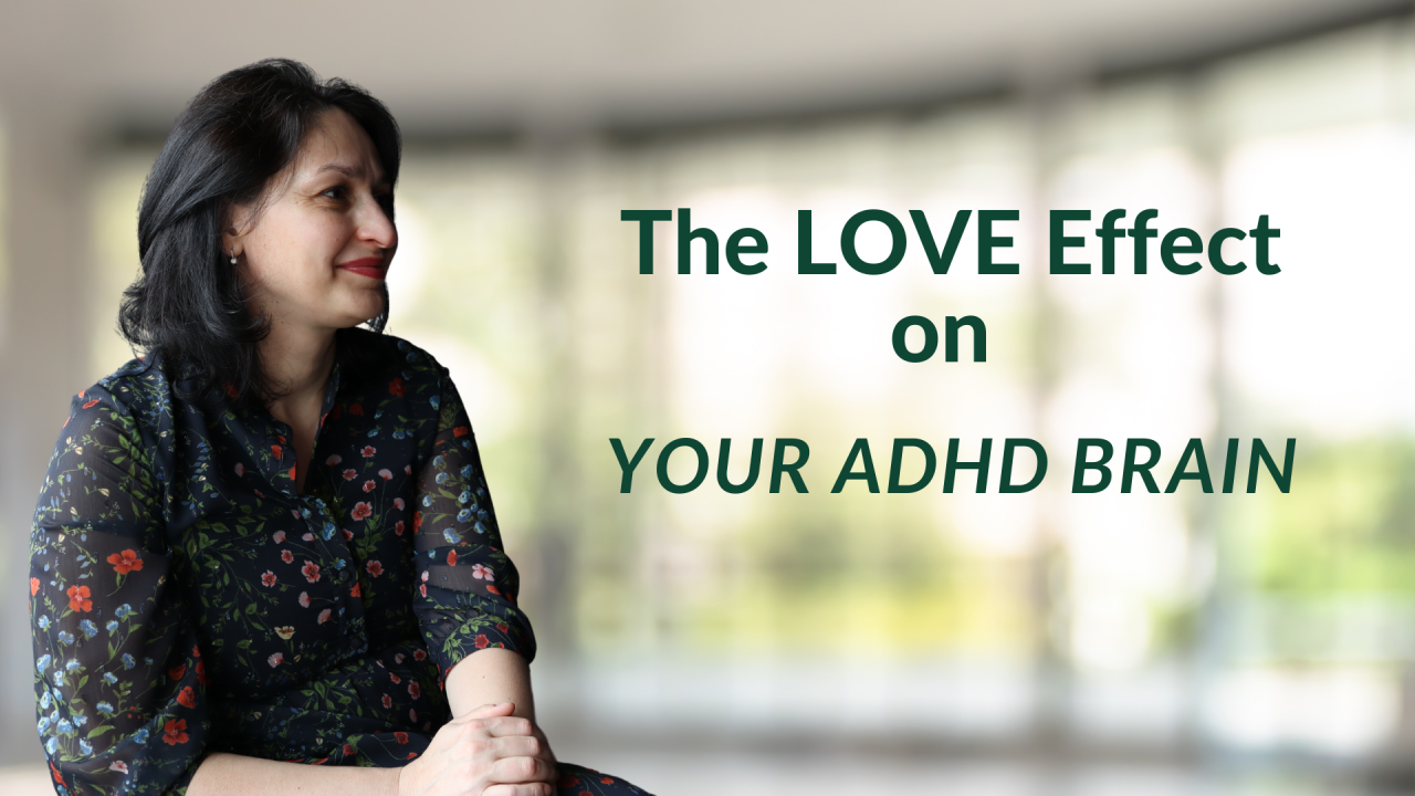 Florina Lungu - The LOVE effect on your ADHD brain